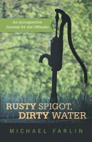 Rusty Spigot, Dirty Water : An Introspective Journey for the Offender cover