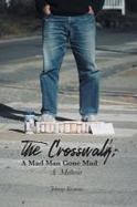 The Crosswalk : A Mad Man Gone Mad (a Memoir) cover
