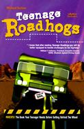 Teenage Roadhogs: What the Driver's Manuals Don't Teach You cover