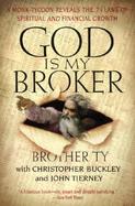 God Is My Broker A Monk-Tycoon Reveals 7 1/2 Laws of Spiritual and Financial Growth cover