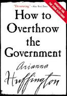 How to Overthrow the Government cover