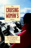 The Cruising Woman's Advisor How to Prepare for the Voyaging Life cover