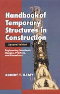 Handbook of Temporary Structures in Construction Engineering Strandards, Designs, Practices, and Procedures cover