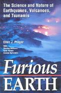 Furious Earth The Science and Nature of Earthquakes, Volcanoes, and Tsunamis cover