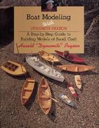 Boat Modeling With Dynamite Payson: A Step-by-Step Guide to Building Models of Small Craft cover