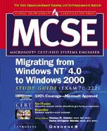 MCSE Migrating from Microsoft Windows NT 4.0 to Microsoft Windows 2000 Study Guide (Exam 70-222) (Book/CD) cover