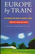 Europe by Train 1999 : The Number One Guide to Budget Travel cover