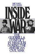 Inside War The Guerrilla Conflict in Missouri During the American Civil War cover
