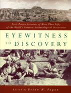 Eyewitness to Discovery: First-Person Accounts of More Than Fifty of the World's Greatest Archaeological Discoveries cover