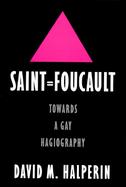 Saint Foucault: Towards a Gay Hagiography cover