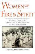 Women of Fire and Spirit History, Faith, and Gender in Roho Religion in Western Kenya cover