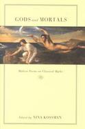 Gods and Mortals Modern Poems on Classical Myths cover