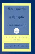 Mechanisms of Synaptic Transmission Bridging the Gaps (1890-1990) cover