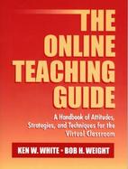The Online Teaching Guide A Handbook of Attitudes, Strategies, and Techniques for the Virtual Classroom cover