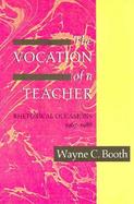 The Vocation of a Teacher Rhetorical Occasions, 1967-1988 cover