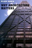 Why Architecture Matters Lessons from Chicago cover