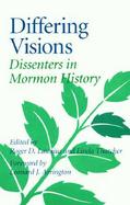 Differing Visions Dissenters in Mormon History cover