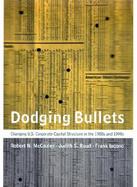 Dodging Bullets Changing U.S. Corporate Capital Structure in the 1980s and 1990s cover