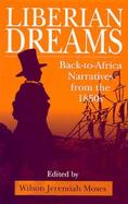 Liberian Dreams Back-To-Africa Narratives from the 1850s cover
