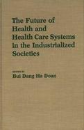 The Future of Health and Health Care Systems in the Industrialized Societies cover