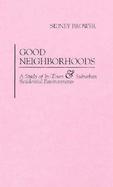 Good Neighborhoods A Study of In-Town & Suburban Residential Environments cover