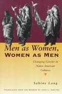 Men As Women, Women As Men Changing Gender in Native American Cultures cover