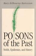 Poisons of the Past Molds, Epidemics, and History cover