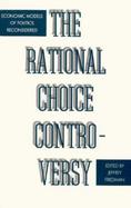 The Rational Choice Controversy Economic Models of Politics Reconsidered cover