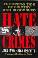 Hate Crimes: The Rising Tide of Bigotry and Bloodshed cover