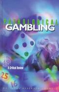 Pathological Gambling A Critical Review cover