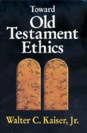 Toward Old Testament Ethics cover