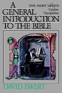 General Introduction to the Bible from Ancient Tablets to Modern Translations cover