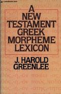 New Testament Greek Morpheme Lexicon cover