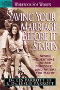 Saving Your Marriage Before It Starts, for Women Seven Questions to Ask Before (& After) You Marry cover