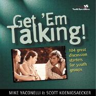 Get 'Em Talking 104 Great Discussion Starters for Youth Groups cover