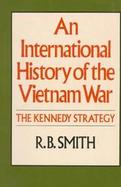 International History of the Vietnam War: The Kennedy Strategy cover