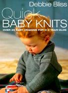 Quick Baby Knits Over 25 Designs for 0-3 Year Olds cover