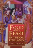 Food and Feast in Tudor England cover