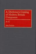 A Dictionary-Catalog of Modern British Composers (volume1) cover