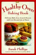 The Healthy Oven Baking Book: Delicious Bake-From-Scratch Desserts with Less Fat and Lots of Flavor cover