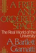 Free and Ordered Space: The Real World of the University cover