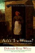 Ar'n't I A Woman? Female Slaves in the Plantation South cover