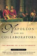 Napoleon and His Collaborators The Making of a Dictatorship cover