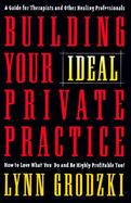 Building Your Ideal Private Practice A Guide for Therapists and Other Healing Professionals cover