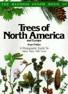 Trees of North America and Europe/a Photographic Guide to More Than 500 Trees cover