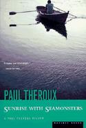 Sunrise With Seamonsters A Paul Theroux Reader cover
