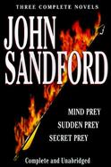 Sandford: Three Complete Novels: Mind Prey, Sudden Prey, Secret Prey cover