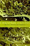 Christian Origins Theology, Rhetoric, and Community cover