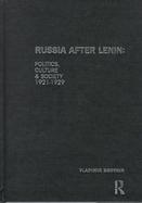 Russia After Lenin Politics, Culture and Society, 1921-1929 cover