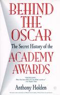 Behind the Oscar: The Secret History of the Academy Awards cover